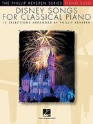 Disney Songs for Classical Piano: Arr. Phillip Keveren the Phillip Keveren Series Piano Solo