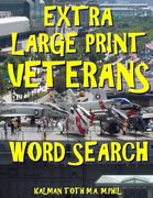 Extra Large Print Veterans Word Search: 133 Giant Print Themed Word Search Puzzles (en Inglés)