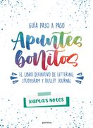 Apuntes Bonitos. El Libro Definitivo de Lettering, Studygram y Bullet Journal