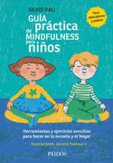 Guía práctica de mindfulness para niños. Herramientas y ejercicios sencillos para hacer en la escuela y en el hogar
