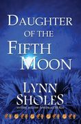 Daughter of the Fifth Moon (Edge of the new World) (en Inglés)