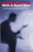 Conversation With A Dead Man: A contemporary historical murder mystery (en Inglés)