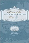 Rivers of the Eastern Shore, 2nd Edition: Seventeen Maryland Rivers (en Inglés)