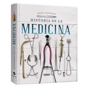 Historia de la medicina – Atlas Ilustrado