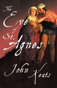 The Eve of St. Agnes;With a Chapter from The Mentor - Famous English Poets by Hamilton Wright Mabie (en Inglés)