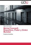 Michel Foucault: Biopolítica, Poder y Orden Mundial: Futuros Inciertos