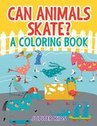 Can Animals Skate? (A Coloring Book) (en Inglés)