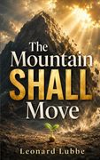 The Mountain Shall Move