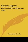 Bromas Ligeras: Coleccion de Poesias Festivas (1885)