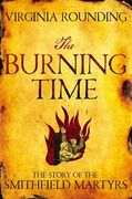The Burning Time: The Story of the Smithfield Martyrs