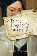 The Prophet'S Wife: A Novel of an American Faith (en Inglés)