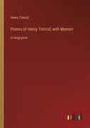 Poems of Henry Timrod; with Memoir: in large print (en Inglés)