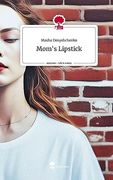 Mom's Lipstick. Life is a Story - Story. One (en Anglais)