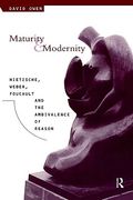 maturity and modernity: nietzsche, weber, foucault and the ambivalence of reason (en Inglés)