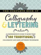 The Complete Book of Calligraphy & Lettering: A Comprehensive Guide to More Than 100 Traditional Calligraphy and Hand-Lettering Techniques (en Inglés)