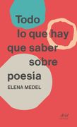 Todo lo que hay que Saber Sobre Poesía - Elena Medel - Ariel