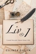 Liv & I: I Loved You and I Never Knew I Did (en Inglés)