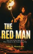 The Red Man: The Lies of the Red Man Who Claims to Be Something Else (en Inglés)