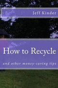 How to Recycle and other money-saving tips (en Inglés)