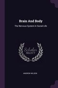Brain And Body: The Nervous System In Social Life (en Inglés)