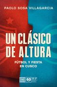 Un clásico de altura. Fútbol y fiesta en Cusco