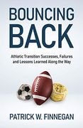 Bouncing Back: Athletic Transition Successes, Failures, and Lessons Learned Along the way (en Inglés)