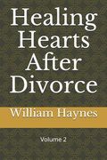 Healing Hearts After Divorce (en Inglés)