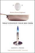 What Einstein Told his Cook: Kitchen Science Explained (en Inglés)