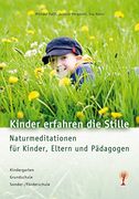 Kinder erfahren die Stille: Naturmeditationen für Kinder, Eltern und Pädagogen (en Alemán)