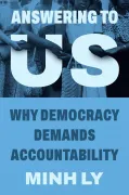 Answering to Us. Why Democracy Demands Accountability
