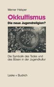 Okkultismus -- Die Neue Jugendreligion?: Die Symbolik Des Todes Und Des Bösen in Der Jugendkultur (en Alemán)