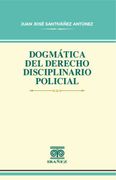 DOGMATICA DEL DERECHO DISCIPLINARIO POLICIAL