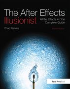 The After Effects Illusionist: All the Effects in One Complete Guide (en Inglés)
