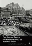 Function and Fantasy: Iron Architecture in the Long Nineteenth Century (en Inglés)