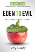Eden to Evil: NEW Updated Edition: Exposing the Truth of Our Origins and Creation (en Inglés)
