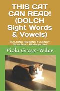 THIS CAT CAN READ! (DOLCH Sight Words & Vowels): BUILDING READING FLUENCY (Preschool - Kindergarten) (en Inglés)