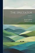 The Spectator; Volume 4 (en Inglés)