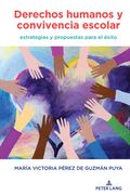 Derechos Humanos Y Convivencia Escolar: Estrategias Y Propuestas Para El Éxito (in Spanish)