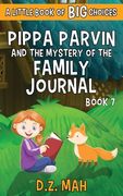 Pippa Parvin and the Mystery of the Family Journal: A Little Book of BIG Choices (en Inglés)