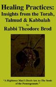 healing practices: insights from the torah, talmud and kabbalah (en Inglés)