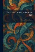 The Shadow of Silver tip (en Inglés)