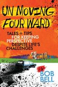 Un Moving Four Ward: Tales + Tips for Keeping Perspective Despite Life's Challenges de bob Bell(North Star pr of st Cloud)