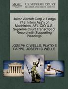 united aircraft corp v. lodge 743, intern ass'n of machinists, afl-cio u.s. supreme court transcript of record with supporting pleadings (en Inglés)