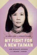 My Fight for a new Taiwan: One Woman's Journey From Prison to Power (en Anglais)