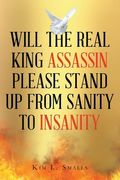 Will The Real King Assassin Please Stand Up From Sanity to Insanity (en Inglés)