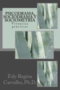 Psicodrama, Sociodrama y Sociometría: Vivencias Prácticas