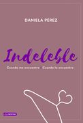 Indeleble - Daniela Pérez - Destino
