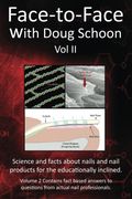 Face-To-Face With Doug Schoon Volume ii: Science and Facts About Nails/Nail Products for the Educationally Inclined (en Inglés)
