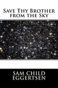 Save Thy Brother from the Sky (en Inglés)