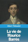 La vie de Maurice Barrès (en Francés)